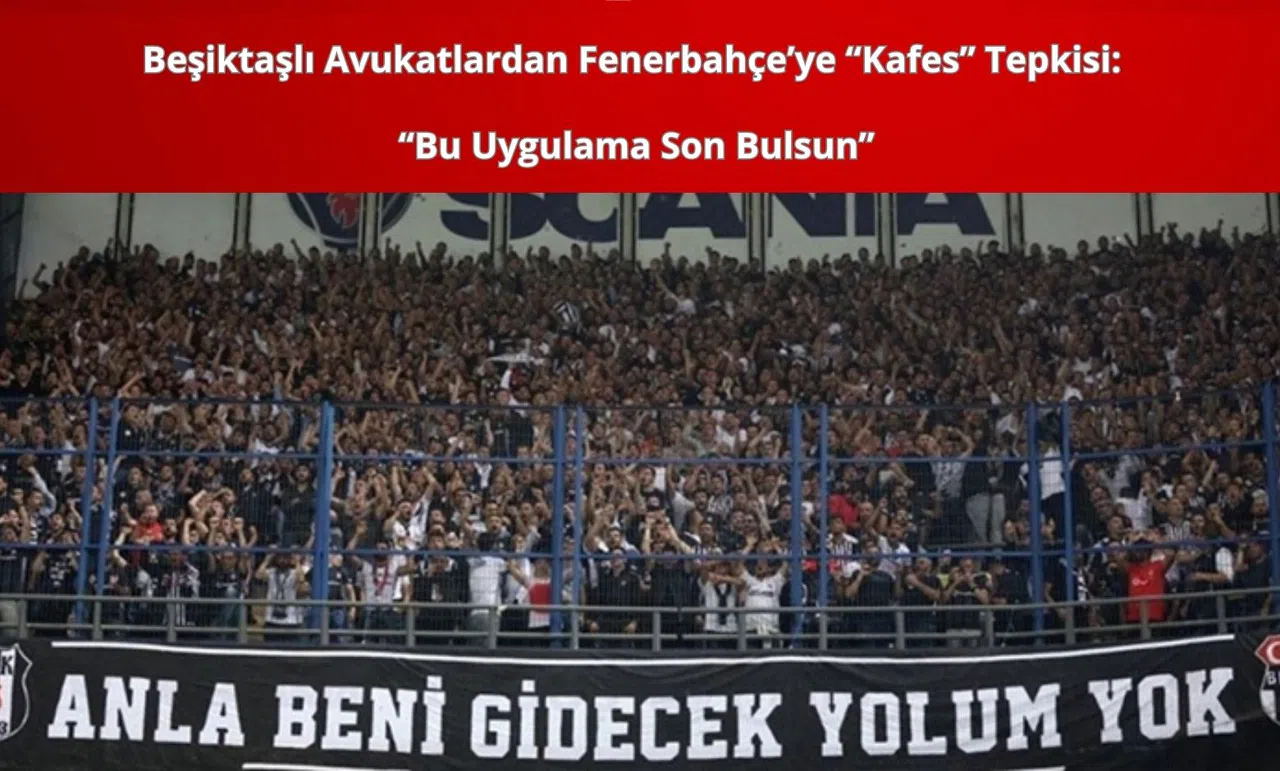 Fenerbahçe’ye “Kafes” Tepkisi: “Bu Uygulama Son Bulsun”
