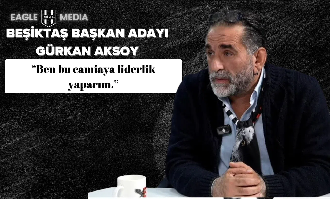 Gürkan Aksoy: "Ben bu camiaya liderlik yaparım."
