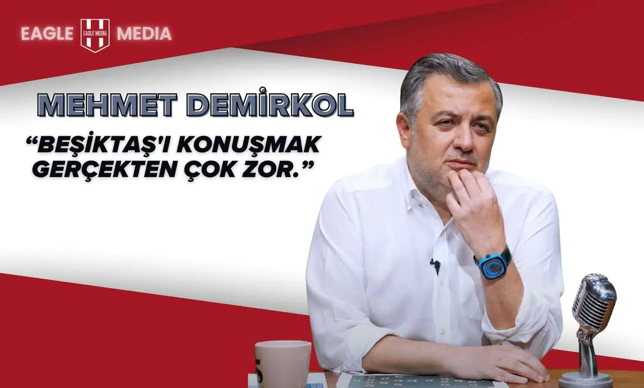 Mehmet Demirkol: "Beşiktaş'ı konuşmak gerçekten çok zor."