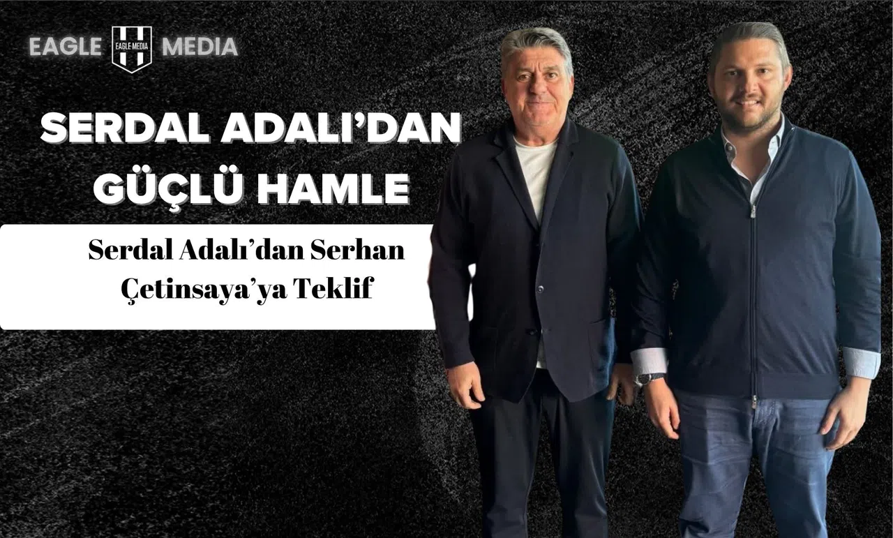 Serdal Adalı’dan Serhan Çetinsaya’ya Yeniden Teklif