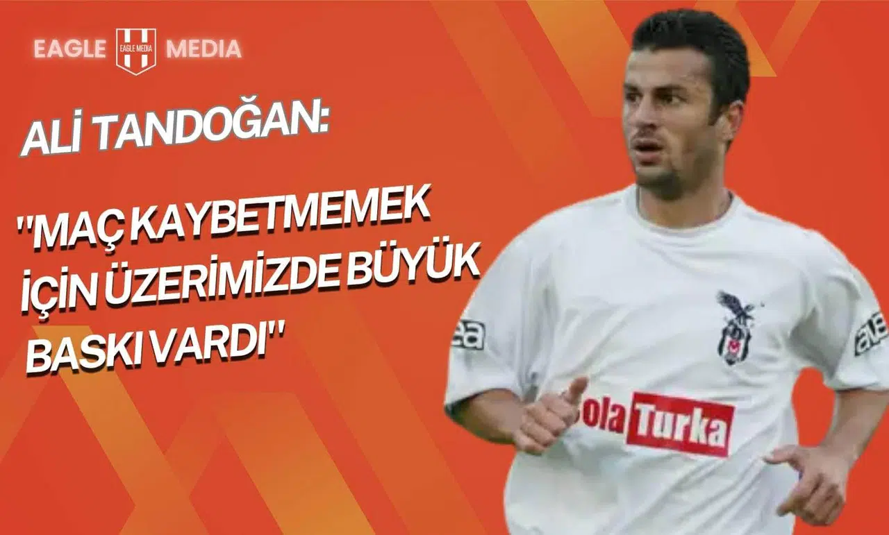 Ali Tandoğan: "Maç Kaybetmemek İçin Üzerimizde Büyük Baskı Vardı"