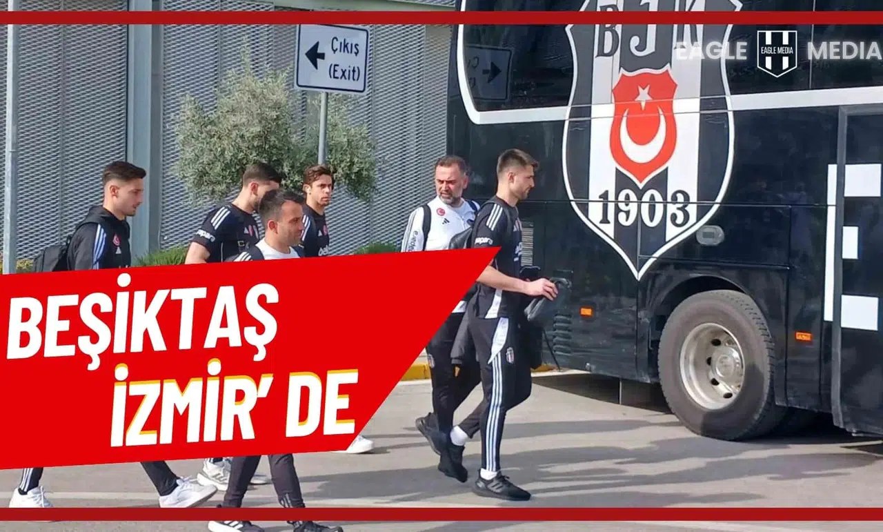 Beşiktaş Göztepe Maçı İçin İzmir'e Gitti!