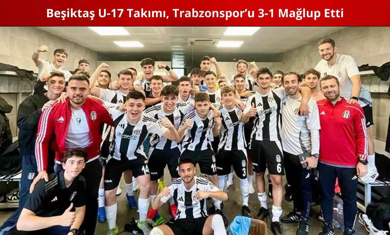 Beşiktaş U-17 Takımı, Trabzonspor’u 3-1 Mağlup Etti
