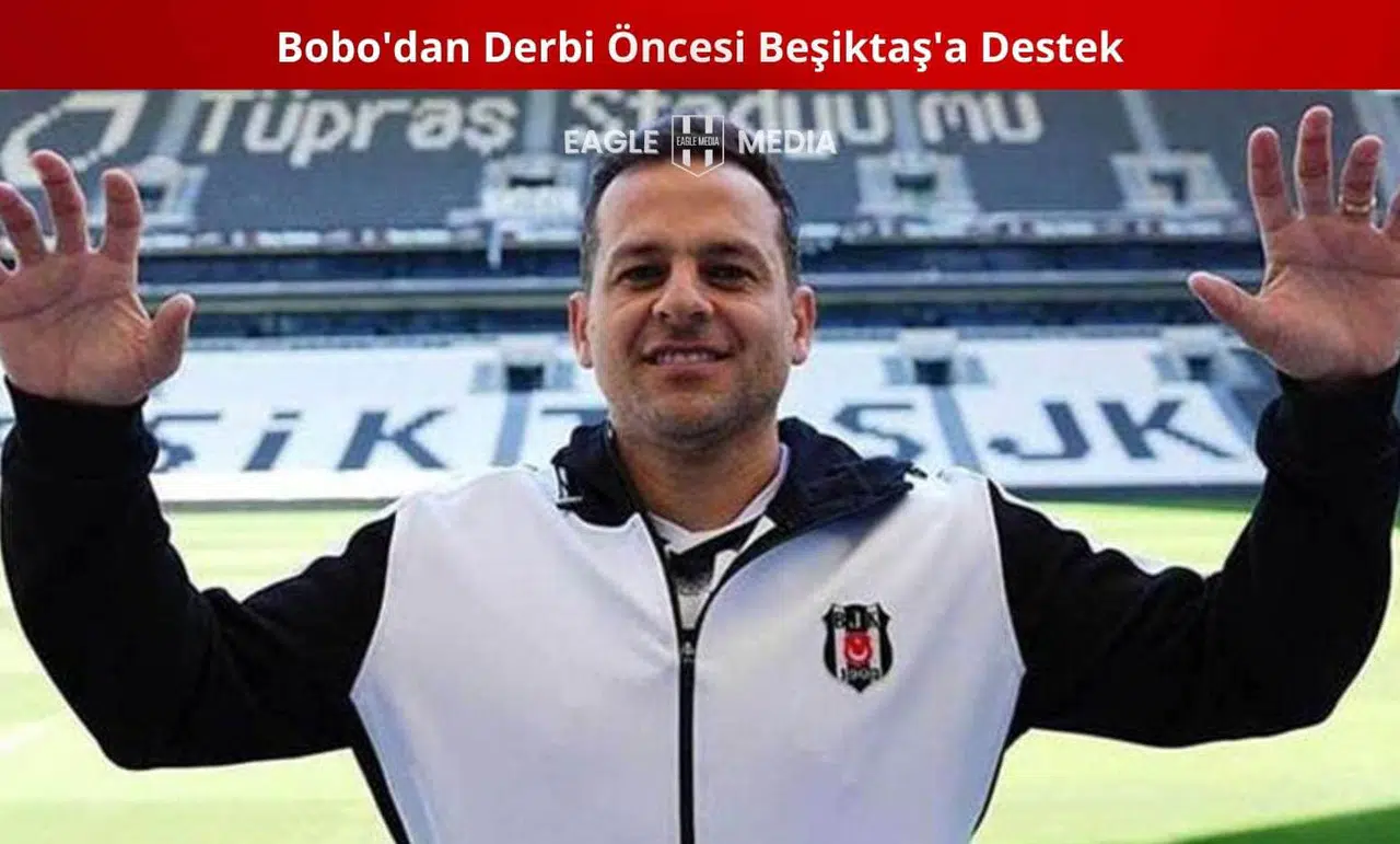 Bobo'dan Derbi Öncesi Beşiktaş'a Destek