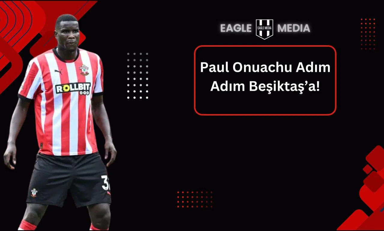 Paul Onuachu Adım Adım Beşiktaş’a!