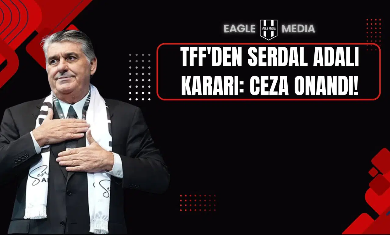 TFF'den Serdal Adalı Kararı: Ceza Onandı!