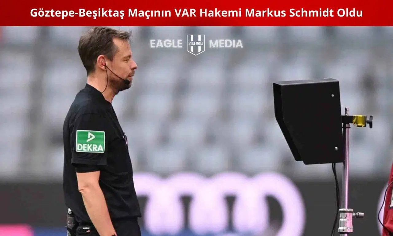 Göztepe-Beşiktaş Maçının VAR Hakemi Markus Schmidt Oldu