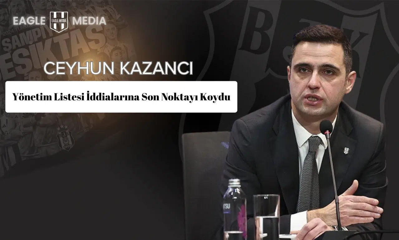 Ceyhun Kazancı, Yönetim Listesi İddialarına Son Noktayı Koydu