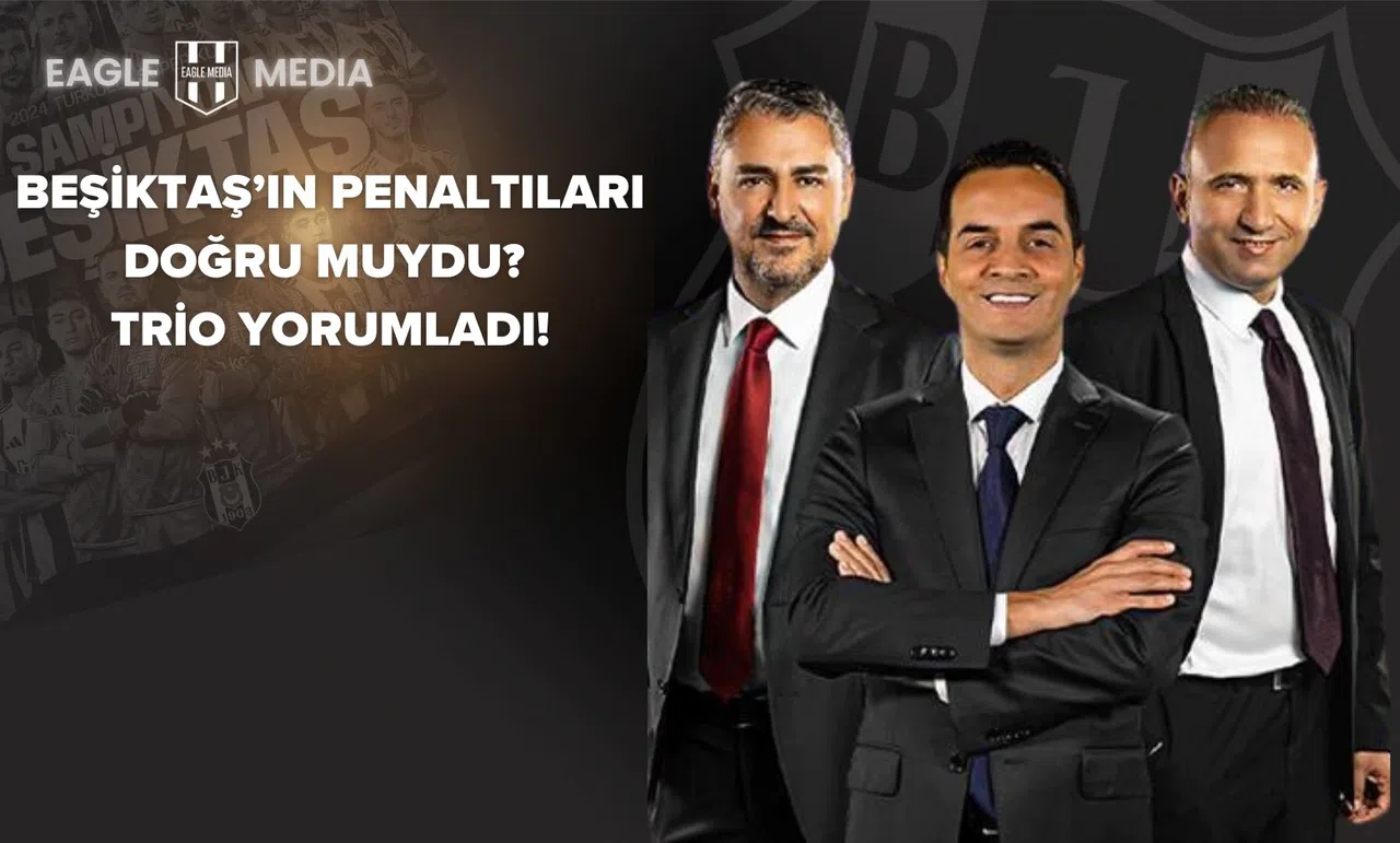 Beşiktaş’ın penaltıları doğru muydu? Trio yorumladı!