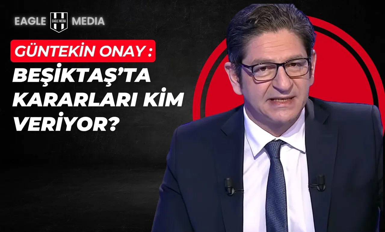 Güntekin Onay' dan Beşiktaş Açıklaması