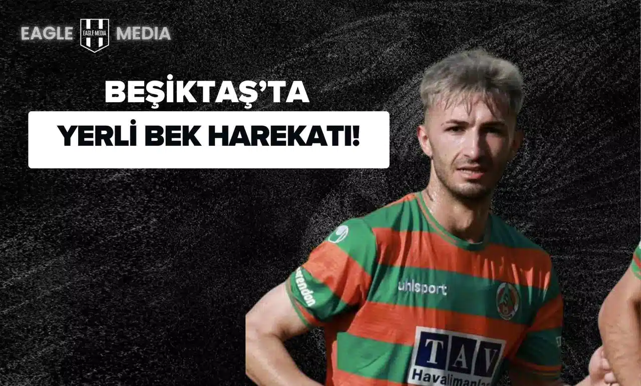 Beşiktaş'ta Yerli Bek Harekatı!