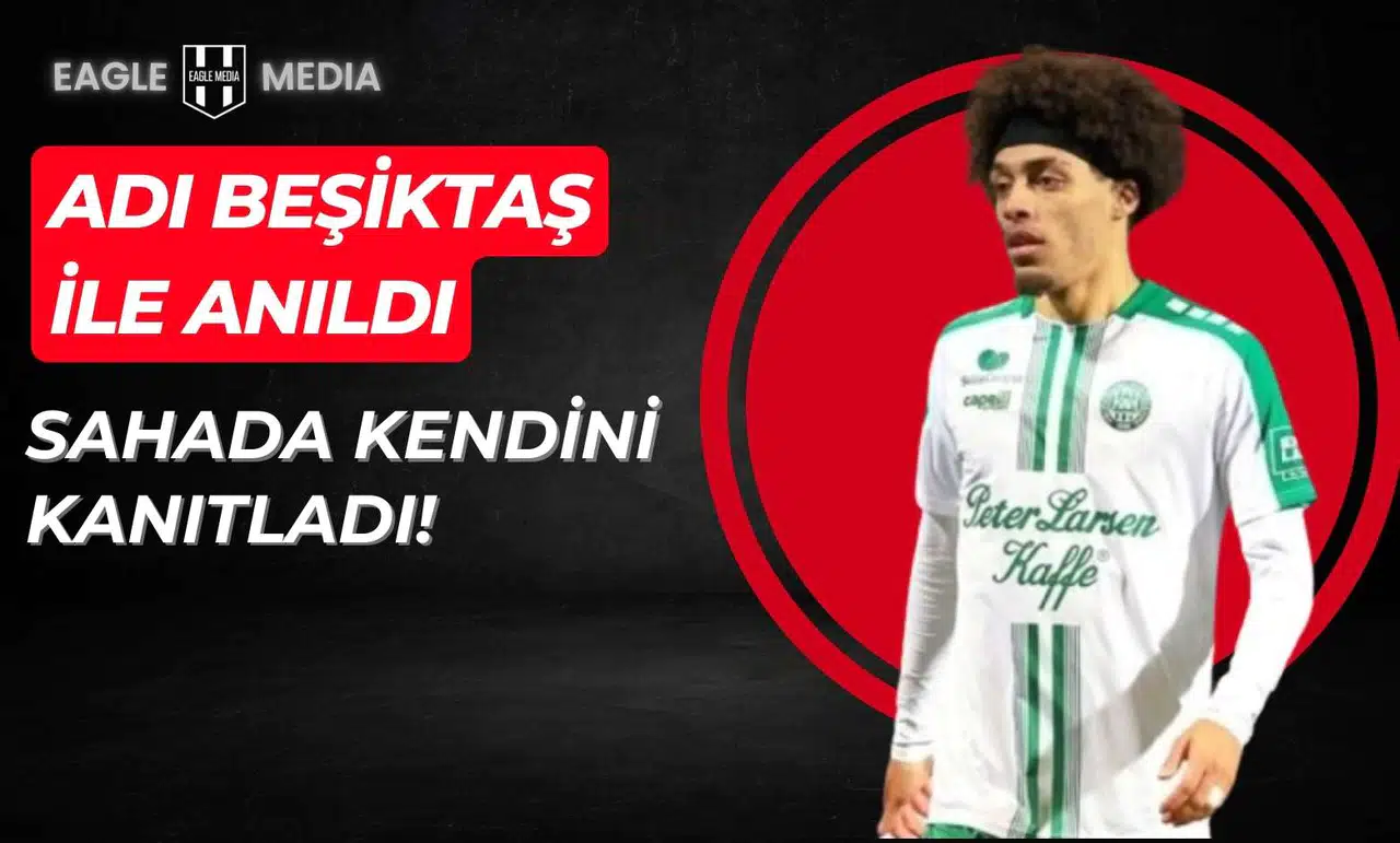 Adı Beşiktaş ile anıldı, sahada kendini kanıtladı!