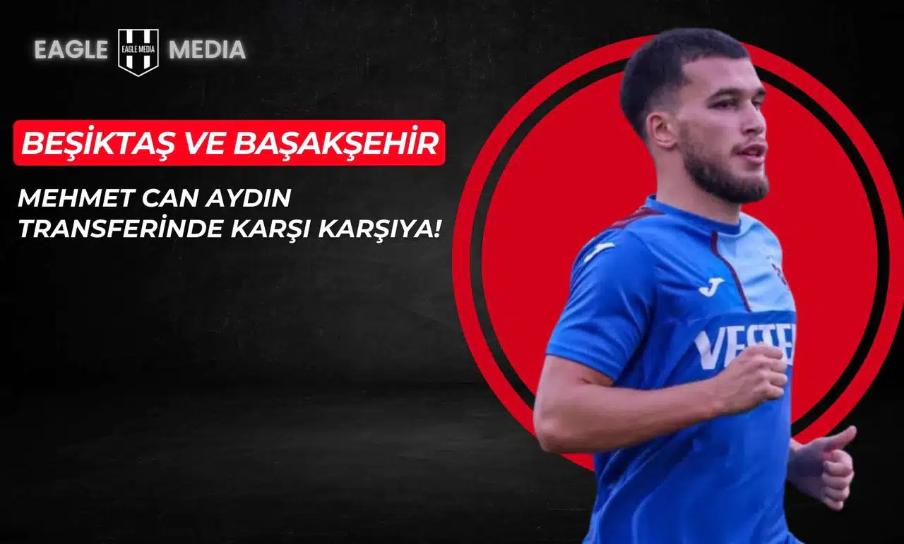 Beşiktaş ve Başakşehir, Mehmet Can Aydın Transferinde Karşı Karşıya!