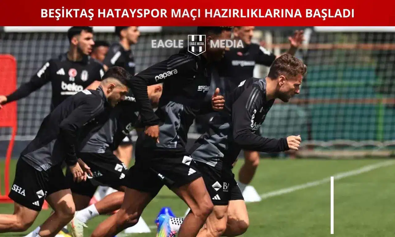 Beşiktaş, Hatayspor Maçı Hazırlıklarına Başladı