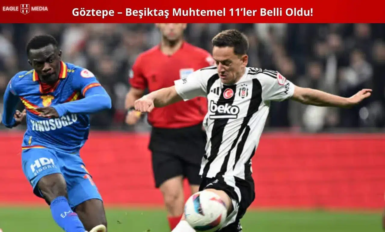 Göztepe - Beşiktaş Muhtemel 11'ler Belli Oldu!