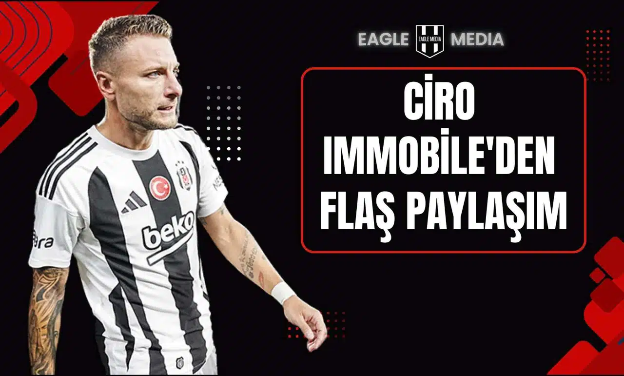 Beşiktaş’ta Ciro Immobile'den Flaş Paylaşım