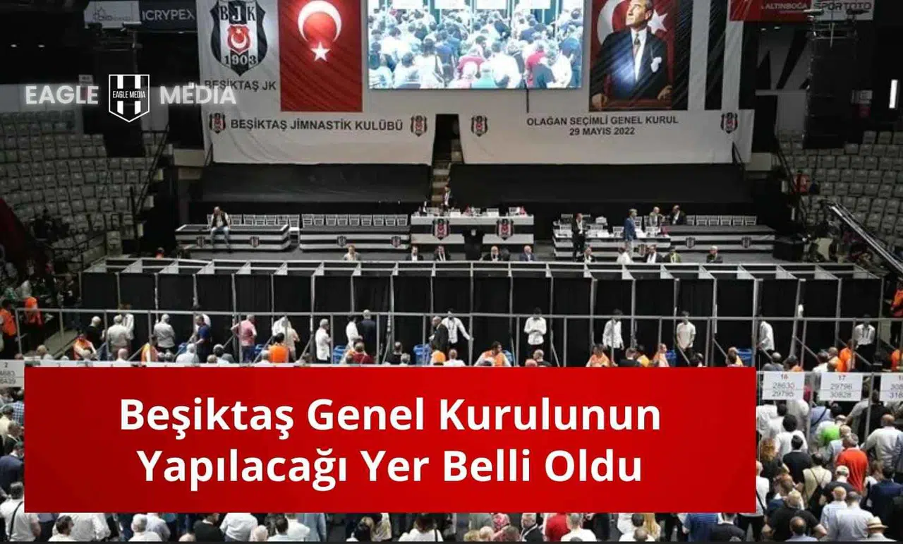 Beşiktaş Genel Kurulunun Yapılacağı Yer Belli Oldu