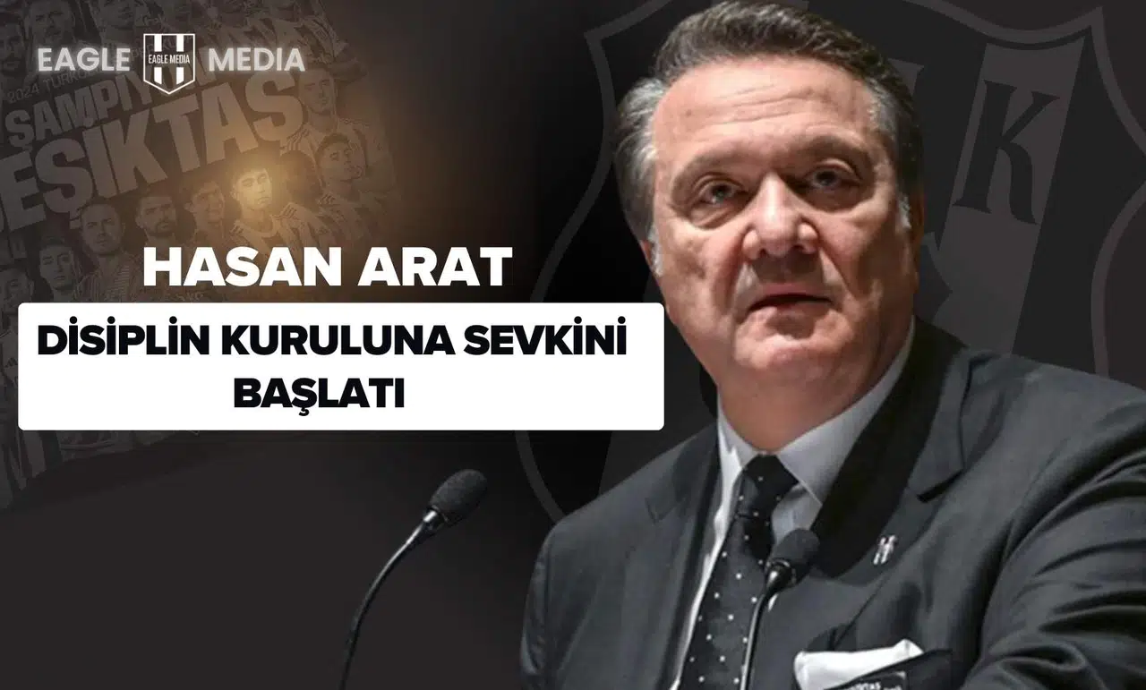 Beşiktaş’ta Tarihi İhraç Talebi: Hasan Arat, Yamantürk’ün Disiplin Kuruluna Sevkini Resmen Başlattı!