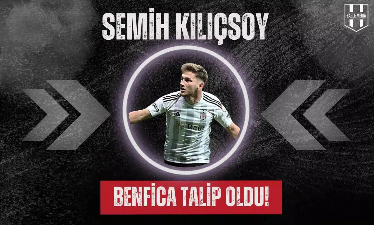 Beşiktaş'ın Genç Yıldızı Semih Kılıçsoy'a Benfica Talip Oldu!