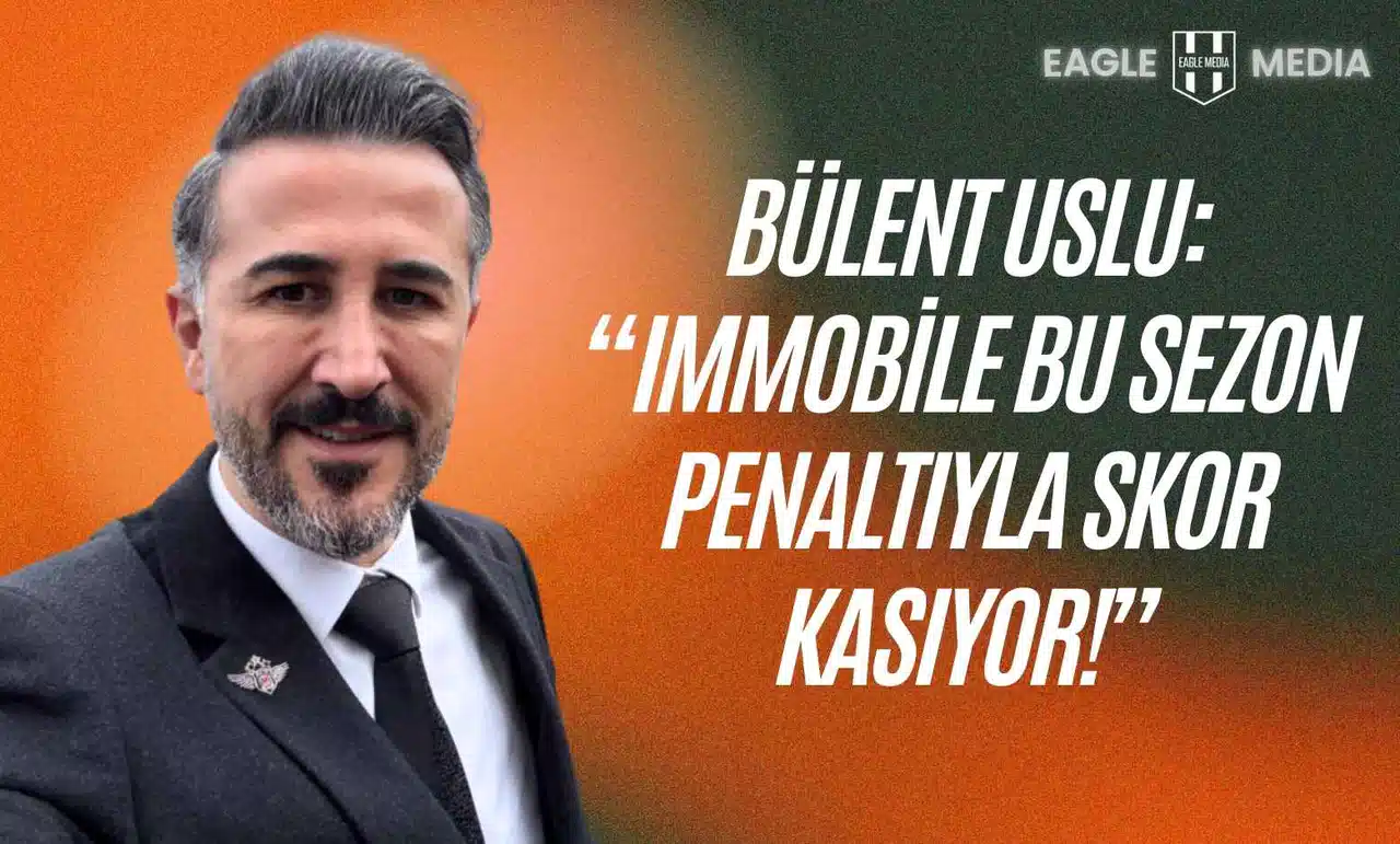 Bülent Uslu: Immobile Bu Sezon Penaltıyla Skor Kasıyor, Kaçırdıkları da Var