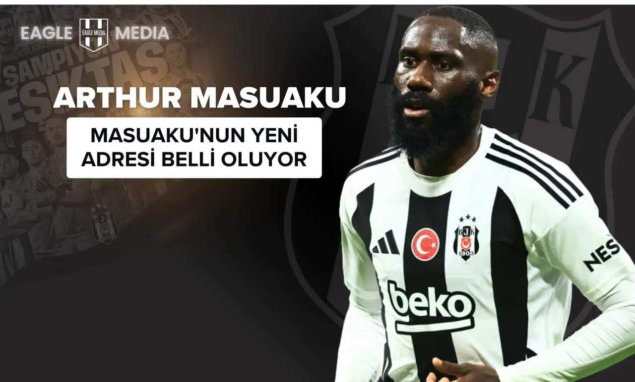 Beşiktaş'ta Yollar Ayrılıyor! Masuaku'nun Yeni Adresi Belli Oluyor