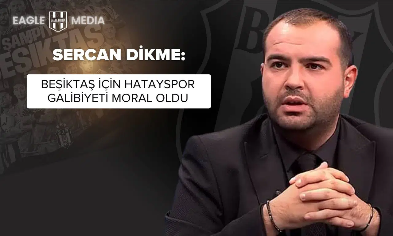 Sercan Dikme: "Beşiktaş İçin Hatayspor Galibiyeti Moral Oldu"
