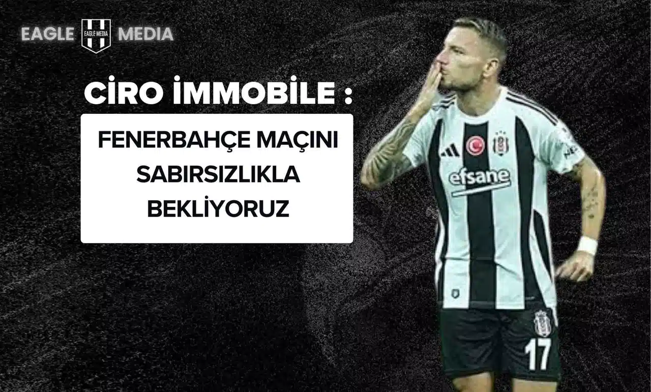 Ciro Immobile: "Fenerbahçe Maçını Sabırsızlıkla Bekliyoruz"