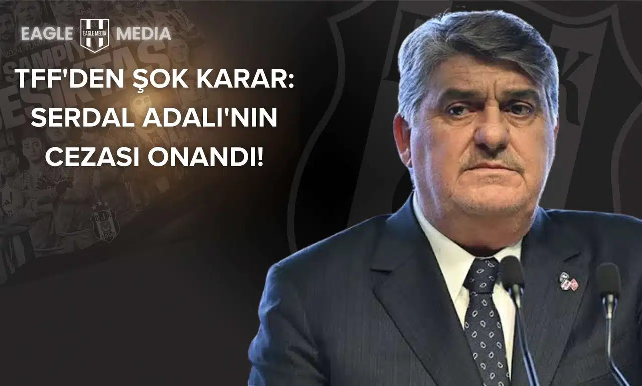 TFF'den Şok Karar: Serdal Adalı'nın Cezası Onandı!