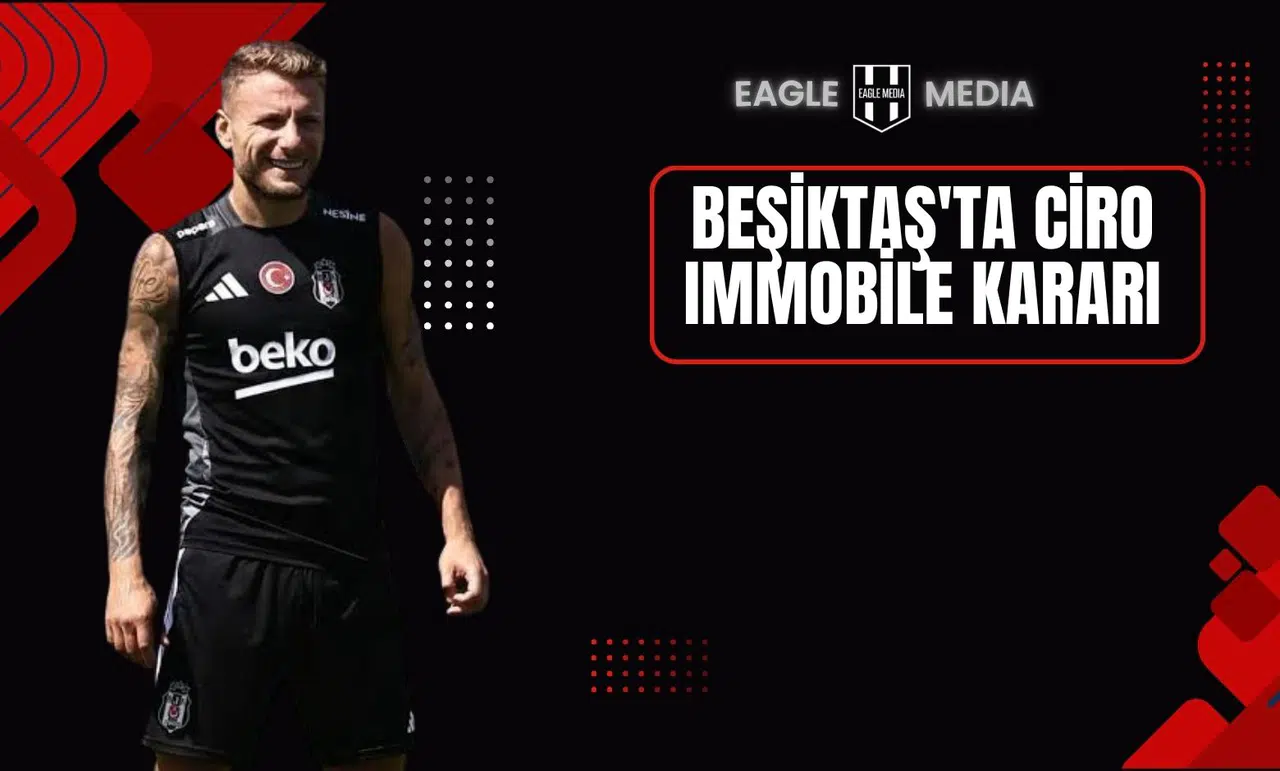 Beşiktaş'ta Ciro Immobile Kararı !