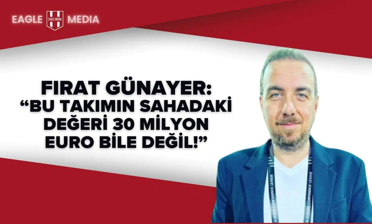 Fırat Günayer'den Beşiktaş Kadro Yorumu