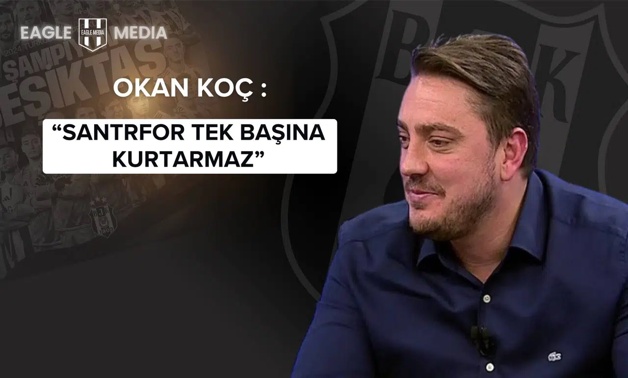 Okan Koç'tan Beşiktaş’a Net Mesaj: “Santrfor Yetmez, Hücumda Dengeli Yapı Şart!”