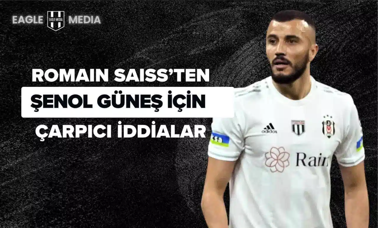 Romain Saiss’ten Şenol Güneş Hakkında Çarpıcı İddia