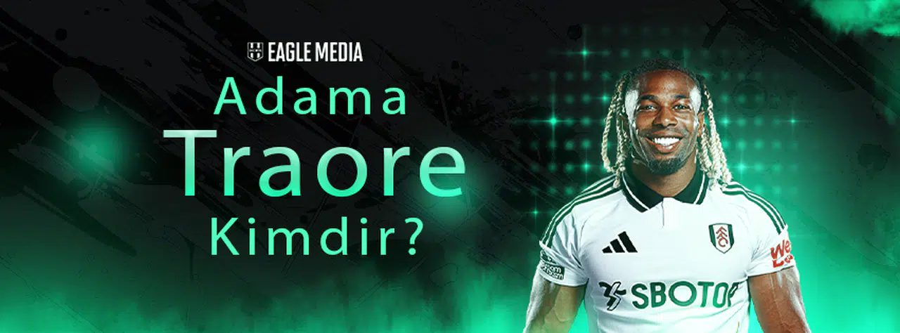 Adama Traore Kimdir? Kaç Yaşında? Hangi Pozisyonda Oynuyor?