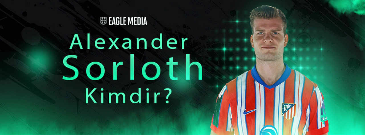 Alexander Sorloth Kimdir? Kaç Yaşındadır? Hangi Pozisyonda Oynuyor?
