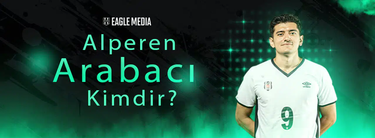 Alperen Arabacı Kimdir? Kaç Yaşında? Hangi Pozisyonda Oynuyor?