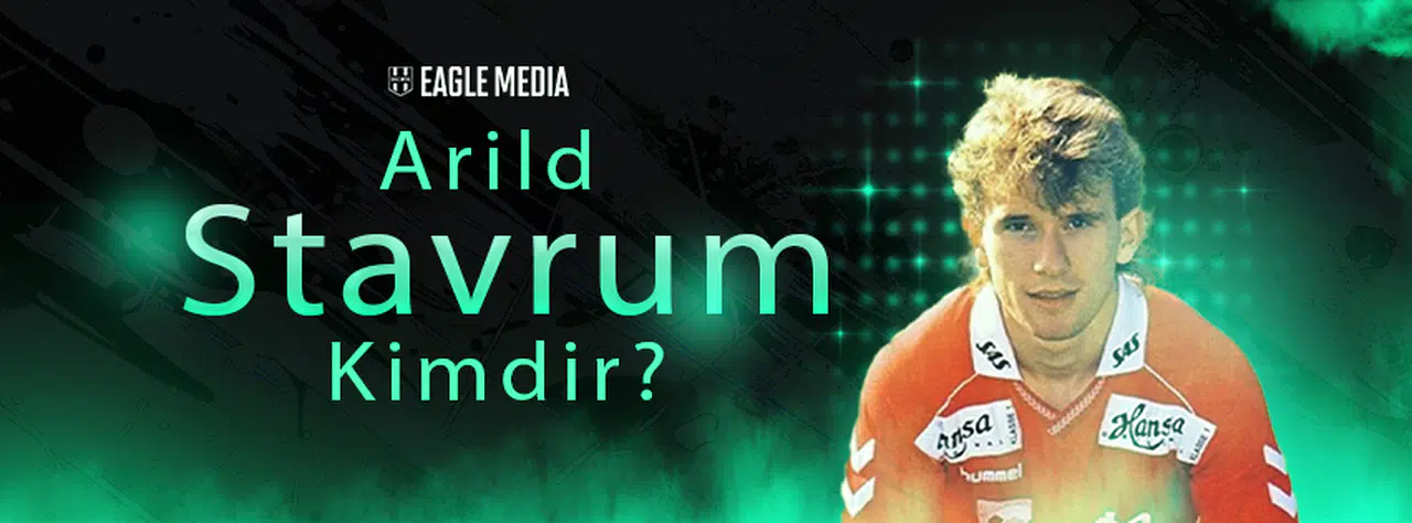 Arild Stavrum Kimdir? Kaç Yaşında? Hangi Pozisyonda Oynuyor?