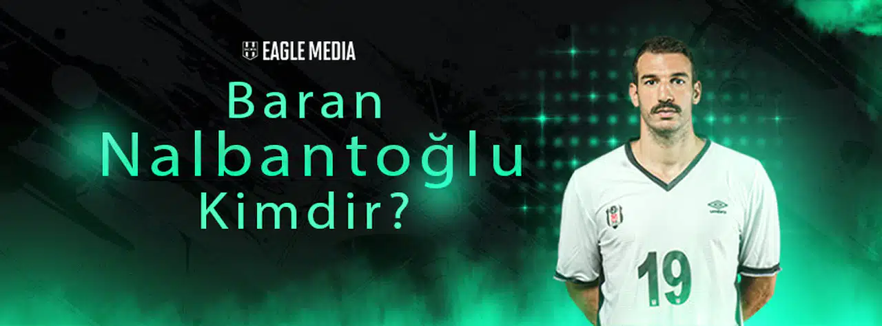 Baran Nalbantoğlu Kimdir? Kaç Yaşında? Hangi Pozisyonda Oynuyor?