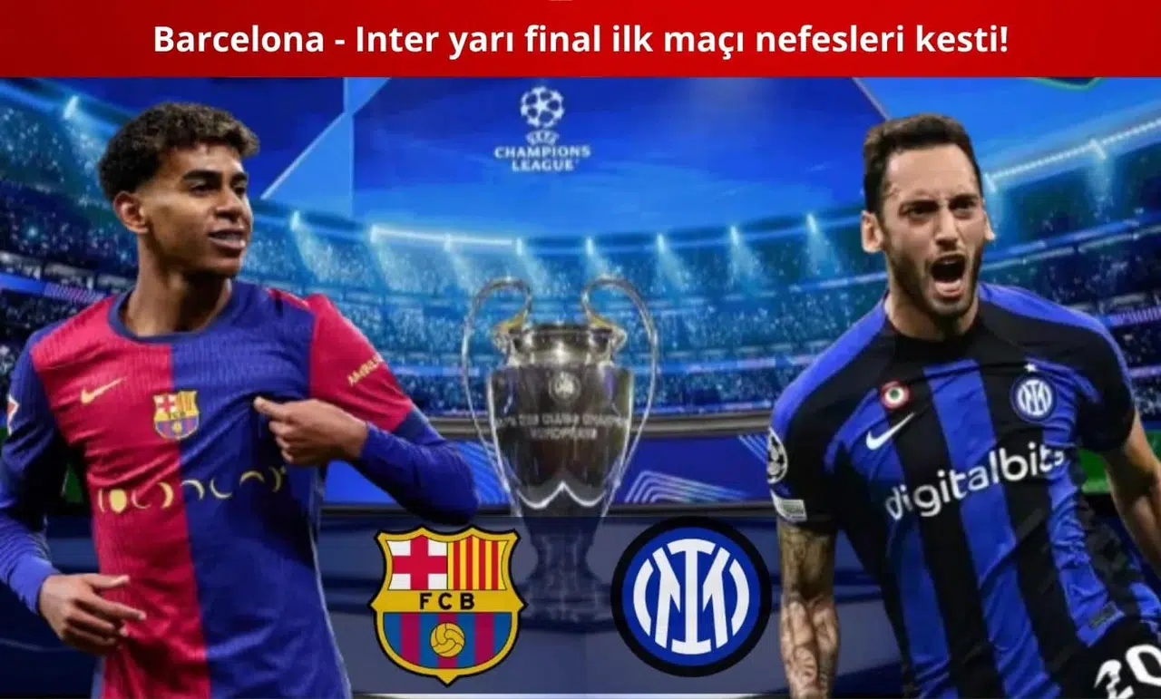 Barcelona - Inter yarı final ilk maçı nefesleri kesti!