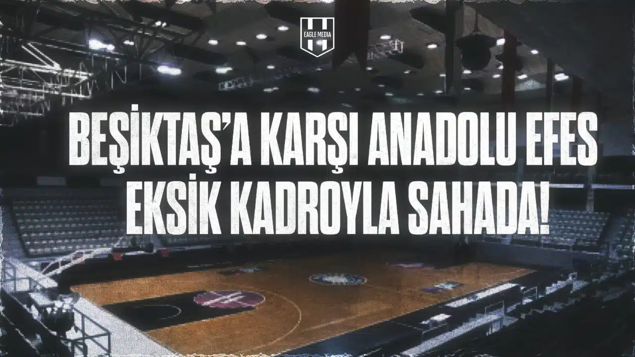 Beşiktaş - Anadolu Efes Maçında Rakibin Sakatlıkları