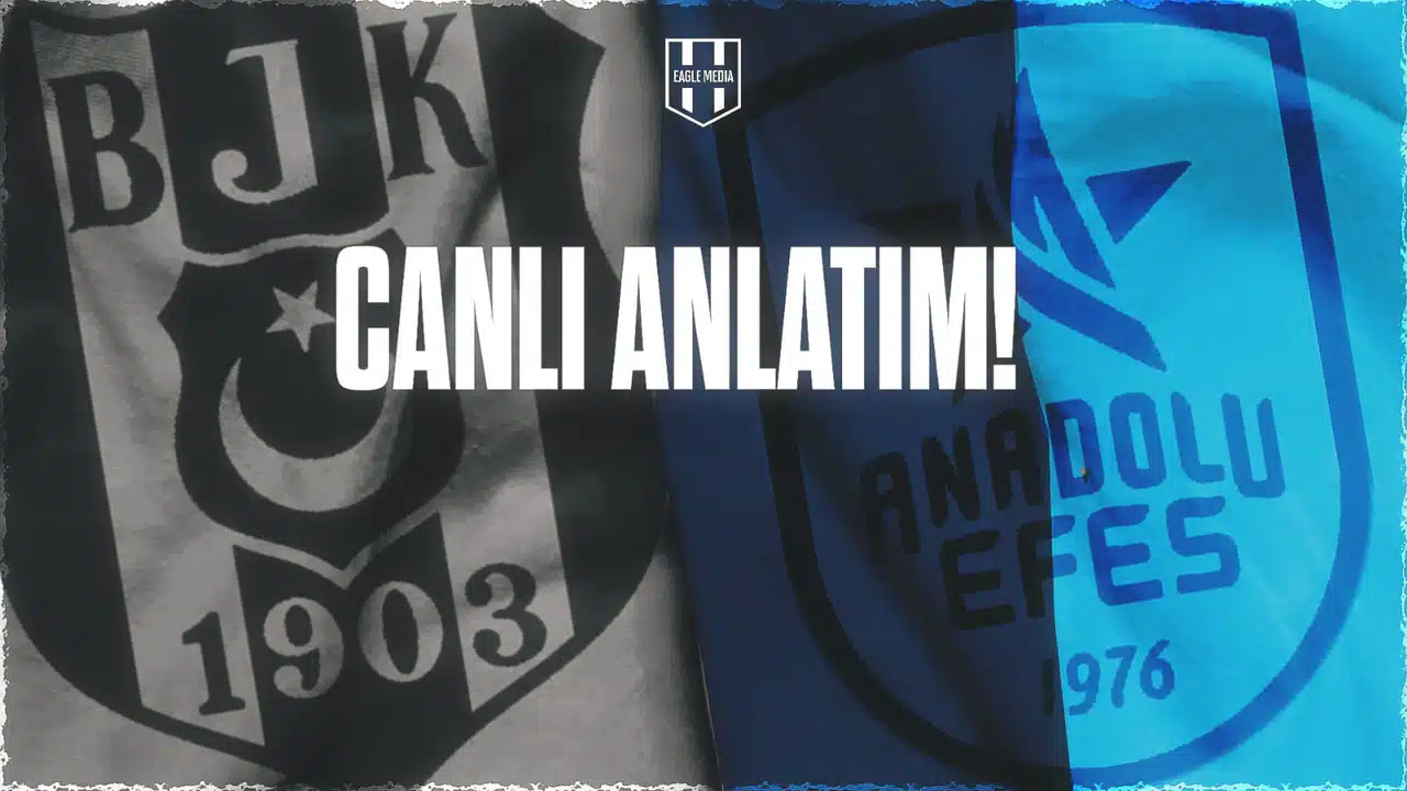 CANLI ANLATIM | Anadolu Efes - Beşiktaş Fibabanka