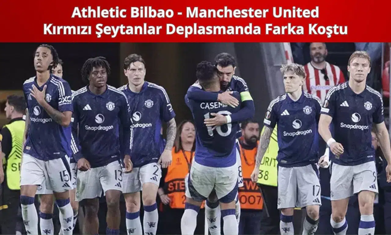 Athletic Bilbao - Manchester United: Kırmızı Şeytanlar Deplasmanda Farka Koştu