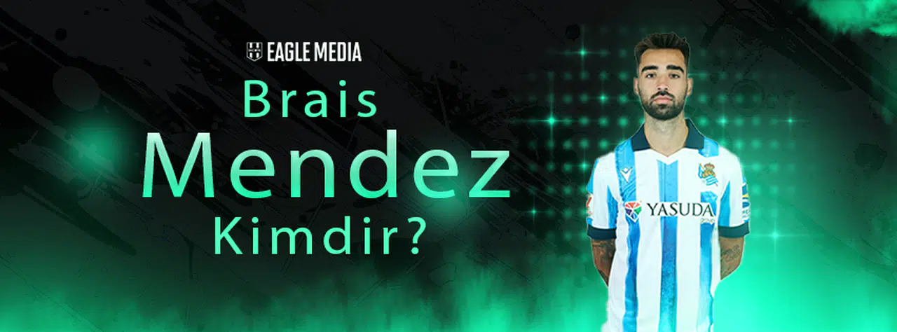 Brais Mendez Kimdir? Kaç Yaşında? Hangi Pozisyonda Oynuyor?