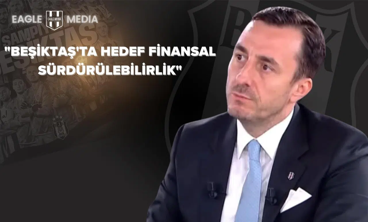 Çağatay Abraş: "Sermaye Artışıyla Beşiktaş'ın Borçlarını Kapatmayı Hedefliyoruz"