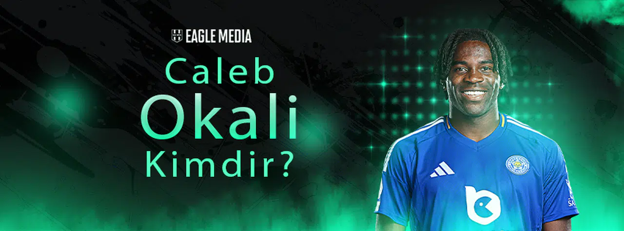 Caleb Okoli Kimdir? Kaç Yaşında? Okali Hangi Pozisyonda Oynuyor?