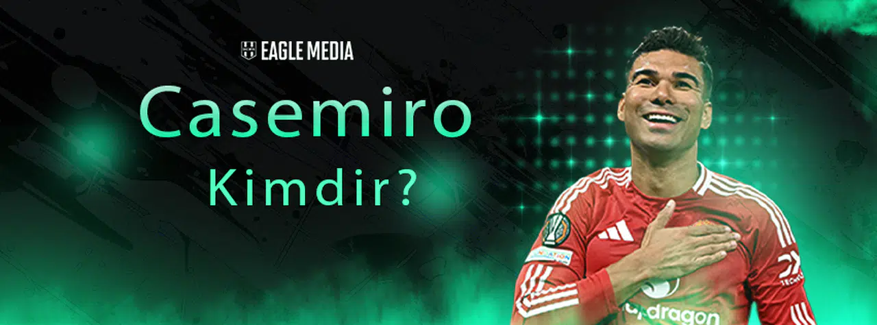 Casemiro Kimdir? Kaç Yaşında? Hangi Pozisyonda Oynuyor?