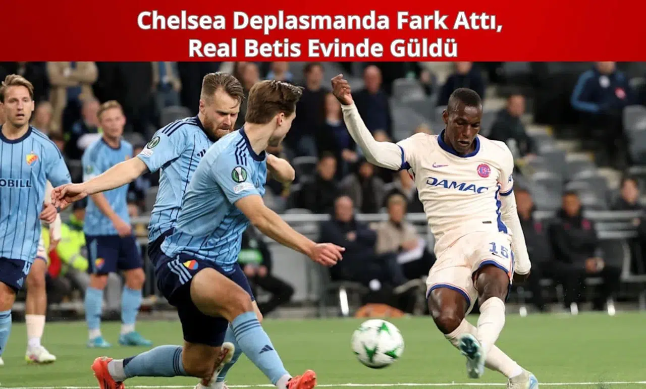 Chelsea Deplasmanda Fark Attı, Real Betis Evinde Güldü
