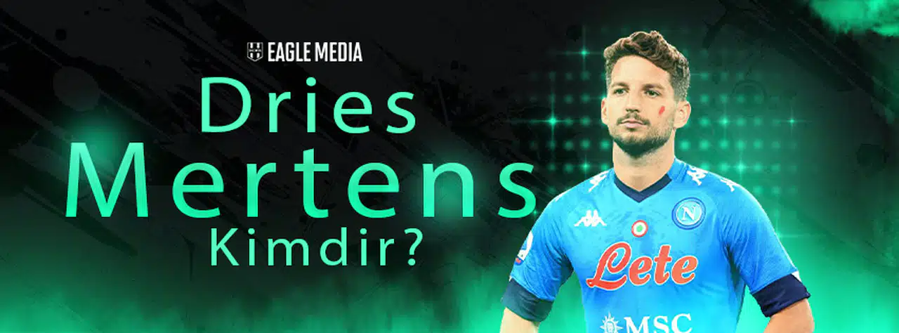 Dries Mertens Kimdir? Kaç Yaşında? Nereli?