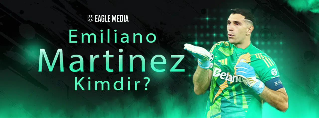 Emiliano Martinez Kimdir? Kaç Yaşında? Hangi Takımda Oynuyor?