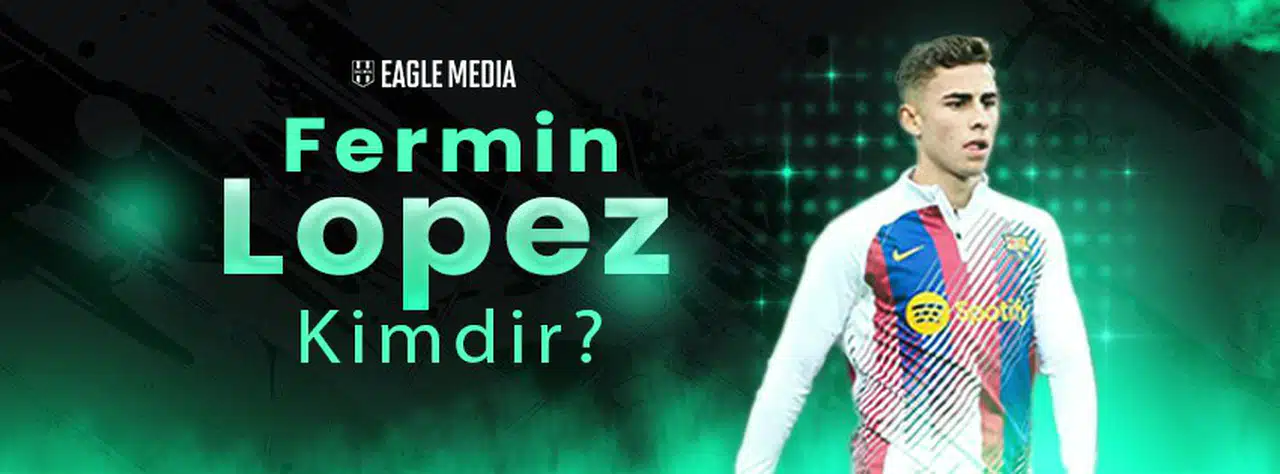 Fermin Lopez Kimdir? Kaç Yaşında? Hangi Pozisyonda Oynuyor?