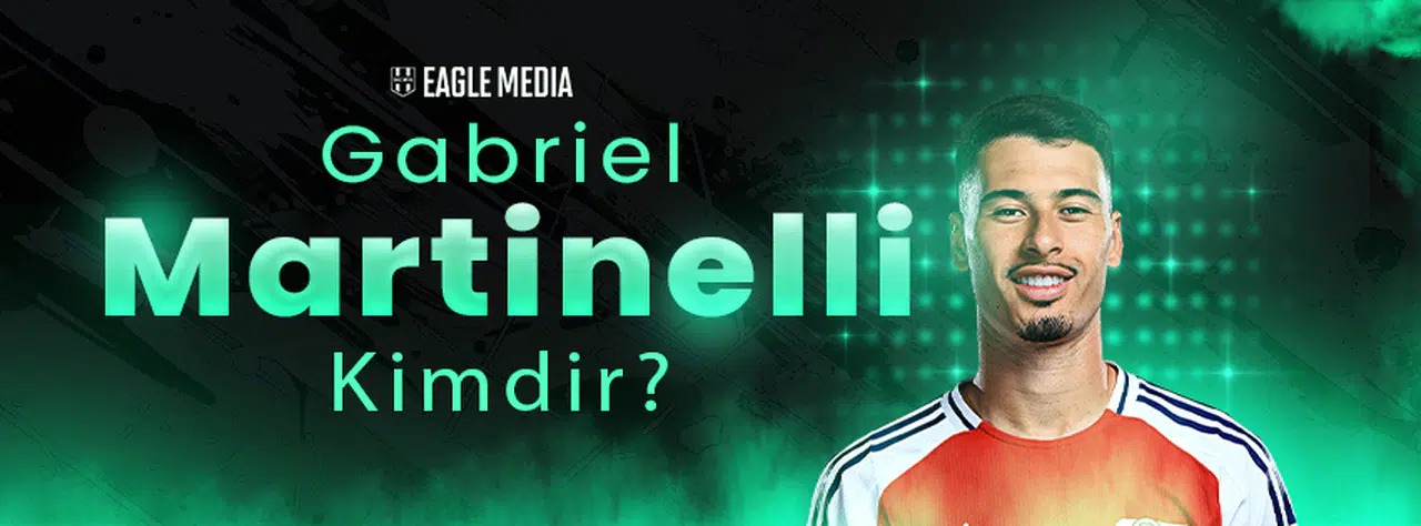 Gabriel Martinelli Kimdir? Kaç Yaşında? Hangi Pozisyonda Oynuyor?